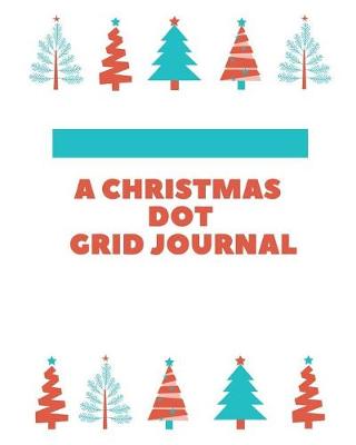 Book cover for A Christmas Dot Grid Journal