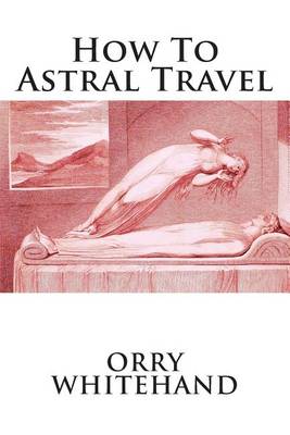 Cover of How To Astral Travel