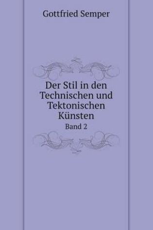 Cover of Der Stil in den Technischen und Tektonischen Künsten Band 2