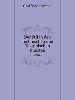 Book cover for Der Stil in den Technischen und Tektonischen Künsten Band 2