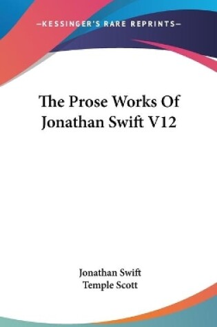 Cover of The Prose Works Of Jonathan Swift V12