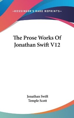 Book cover for The Prose Works Of Jonathan Swift V12