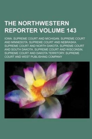 Cover of The Northwestern Reporter Volume 143