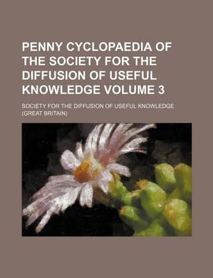 Book cover for Penny Cyclopaedia of the Society for the Diffusion of Useful Knowledge Volume 3