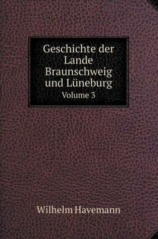 Cover of Geschichte der Lande Braunschweig und Lüneburg Volume 3