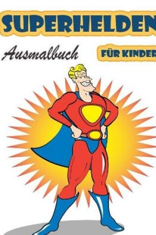 Cover of Superhelden Ausmalbuch f�r Kinder im Alter von 4-8 Jahren