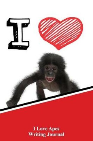 Cover of I Love Apes Writing Journal