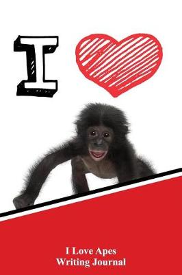 Book cover for I Love Apes Writing Journal