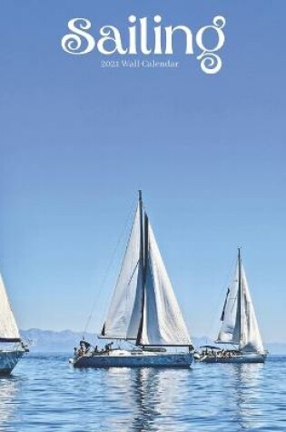 Cover of Sailing 2021 Wall Calendar