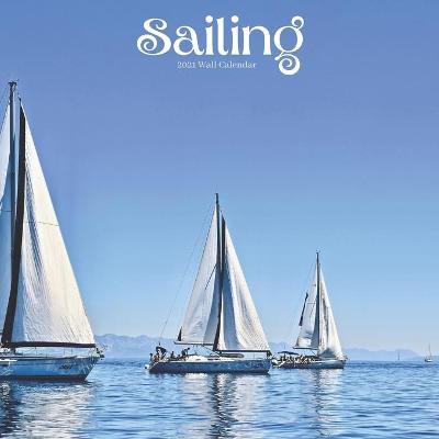 Book cover for Sailing 2021 Wall Calendar