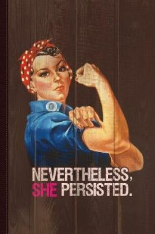 Cover of Nevertheless She Persisted Journal Notebook