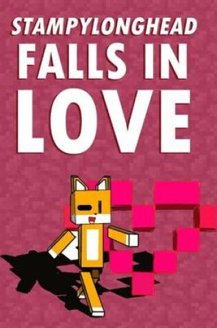 Cover of Stampylonghead Falls in Love