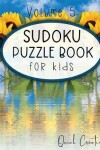 Book cover for Sudoku Puzzle Book For Kids Volume 5