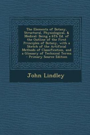 Cover of The Elements of Botany, Structural, Physiological, & Medical