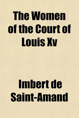 Book cover for The Women of the Court of Louis XV