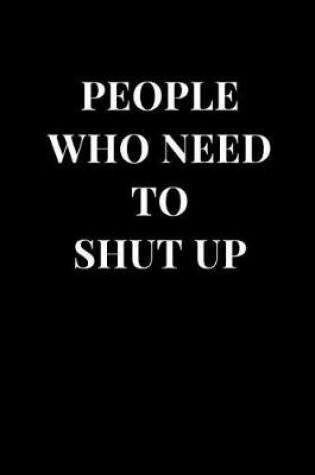 Cover of People Who Need to Shut Up