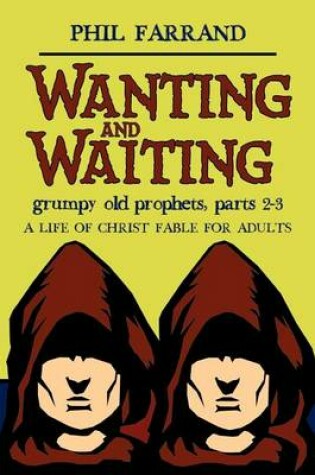 Cover of Wanting and Waiting (Grumpy Old Prophets, Part 2 and 3)
