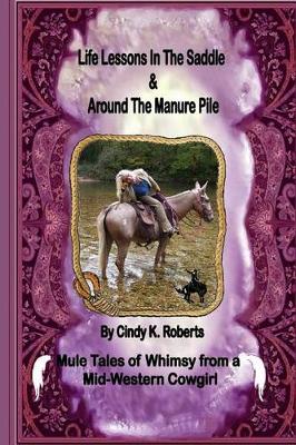 Book cover for Life Lessons In The Saddle & Around The Manure Pile