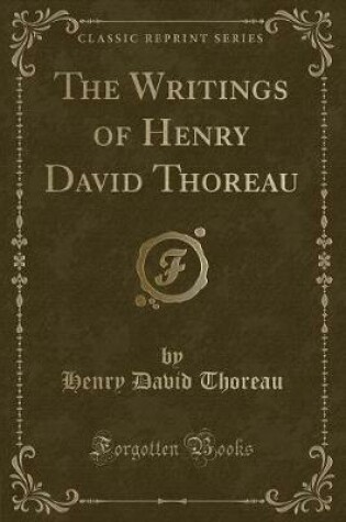 Cover of The Writings of Henry David Thoreau (Classic Reprint)