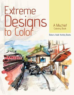 Book cover for Extreme Designs to Color, a Mischief Coloring Book