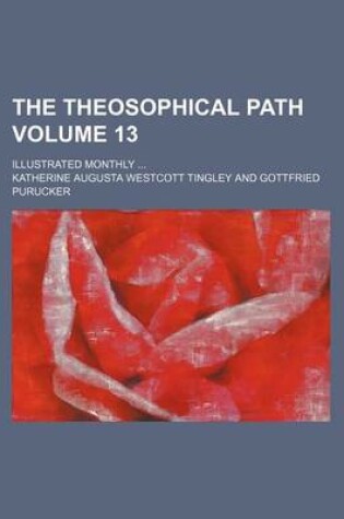 Cover of The Theosophical Path Volume 13; Illustrated Monthly ...