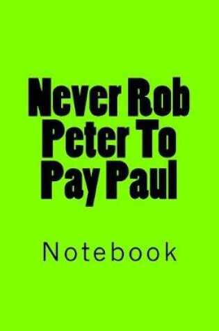 Cover of Never Rob Peter To Pay Paul