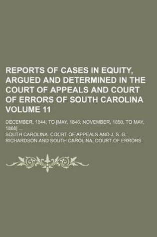 Cover of Reports of Cases in Equity, Argued and Determined in the Court of Appeals and Court of Errors of South Carolina Volume 11; December, 1844, to [May, 1846 November, 1850, to May, 1868]