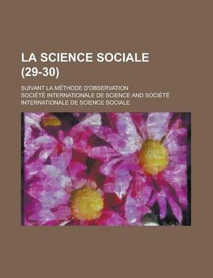 Book cover for La Science Sociale (29-30); Suivant La Methode D'Observation