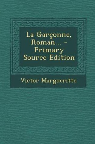 Cover of La Garconne, Roman... - Primary Source Edition