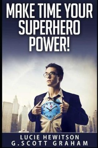 Cover of Make Time Your Superhero Power!