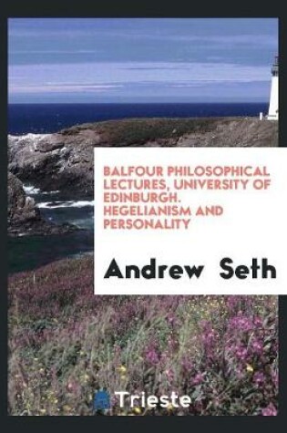 Cover of Balfour Philosophical Lectures, University of Edinburgh. Hegelianism and Personality