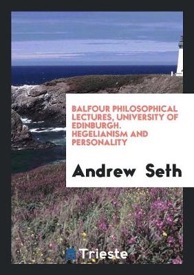 Book cover for Balfour Philosophical Lectures, University of Edinburgh. Hegelianism and Personality