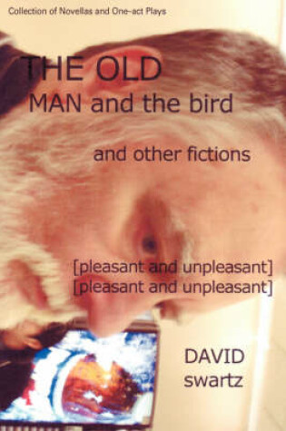 Cover of The Old Man and the Bird and Other Fictions