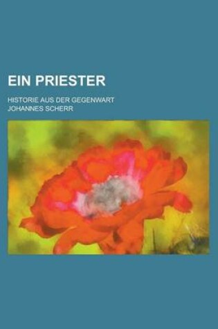 Cover of Ein Priester; Historie Aus Der Gegenwart