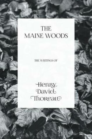 Cover of The Maine Woods - The Writings of Henry David Thoreau