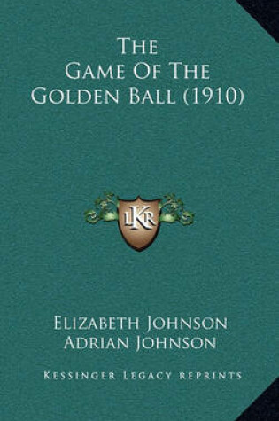 Cover of The Game of the Golden Ball (1910)