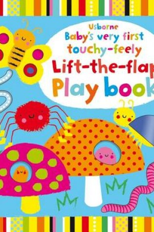 Cover of Baby's Very First Touchy-Feely Lift the Flap Playbook