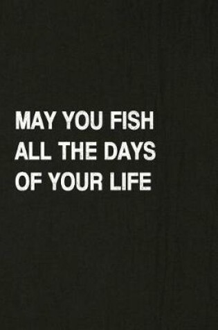 Cover of May You Fish All the Days of Your Life