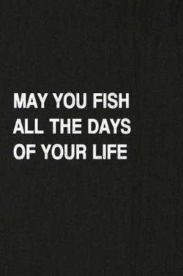 Book cover for May You Fish All the Days of Your Life