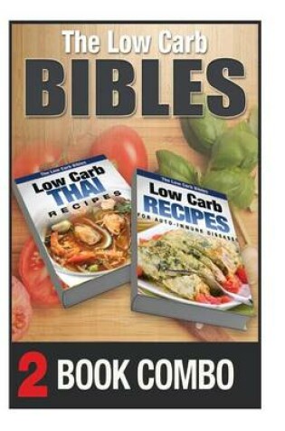 Cover of Low Carb Recipes for Auto-Immune Diseases & Low Carb Thai Recipes