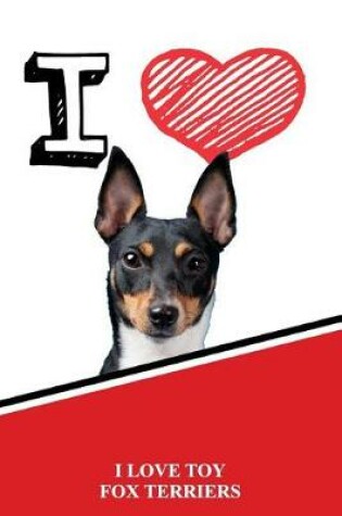 Cover of I Love Toy Fox Terriers