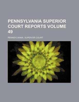 Book cover for Pennsylvania Superior Court Reports Volume 49