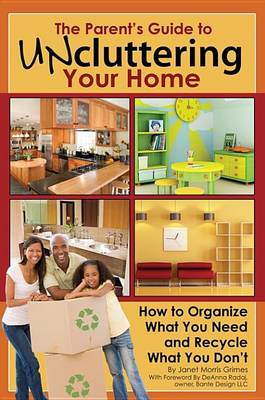 Book cover for The Parent's Guide to Uncluttering Your Home: How to Organize What You Need and Recycle What You Don't