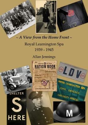 Book cover for A View from the Home Front - Royal Leamington Spa - 1939 - 1945