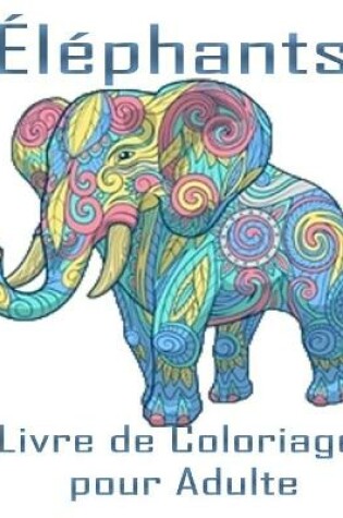 Cover of Éléphants Livre de Coloriage pour Adulte