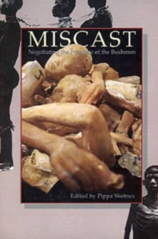 Cover of Miscast - Negotiating the Presence of the Bushman