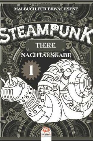 Cover of Steampunk Tiere 1 - Malbuch fur Erwachsene - Nachtausgabe