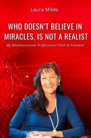 Cover of Who Doesn't Believe in Miracles Is Not a Realist