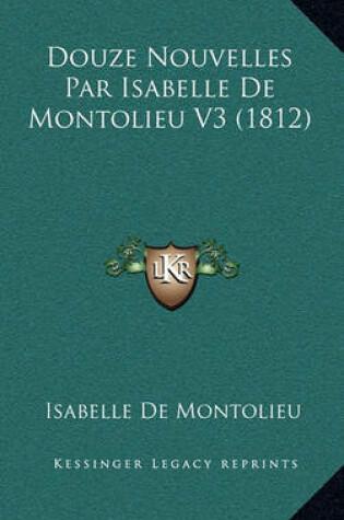 Cover of Douze Nouvelles Par Isabelle de Montolieu V3 (1812)