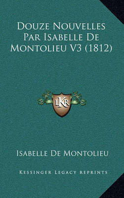 Book cover for Douze Nouvelles Par Isabelle de Montolieu V3 (1812)